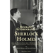 The Biography and Autobiography of Sherlock Holmes: Being a one volume, two book edition of My Brother, Sherlock and Montague Notations