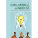 Health, Happiness, and Well-Being: Better Living Through Psychological Science