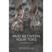 Mud Between Your Toes: A Rhodesian Farm