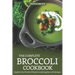 The Complete Broccoli Cookbook: Explore the World of Mouth-Watering Broccoli Recipes