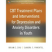 CBT Treatment Plans and Interventions for Depression and Anxiety Disorders in Youth