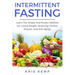 Intermittent Fasting: Learn The Simple And Proven Method For Losing Weight, Reversing Chronic Disease, And Anti-Aging!