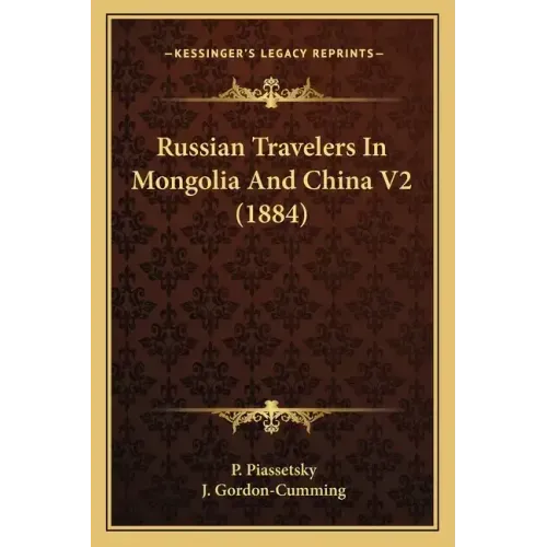Russian Travelers In Mongolia And China V2 (1884)