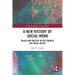 A New History of Social Work: Values and Practice in the Struggle for Social Justice