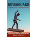Hoverboard: Make Money Selling & Repairing Hoverboards (Profiting From This Modern Day Hoverboard Gold Rush)