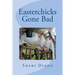 Easterchicks Gone Bad