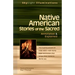 Native American Stories of the Sacred: Annotated & Explained