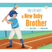 My Life with a New Baby Brother