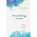 Breathing Room: Letting Go So You Can Fully Live