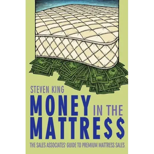 Money in the Mattre$$: The Sales Associates' Guide to Premium Mattress Sales