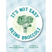 It's Not Easy Being Broccoli