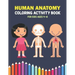 Human Anatomy Coloring Activity Book For Kids Ages 4-8: A Beautiful Instructive Guide to the Human Body Activity Book For Kids And Adults - Perfect Gi