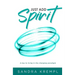 Just Add Spirit: A key to living in the changing paradigm