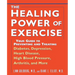 The Healing Power of Exercise: Your Guide to Preventing and Treating Diabetes, Depression, Heart Disease, High Blood Pressure, Arthritis, and More