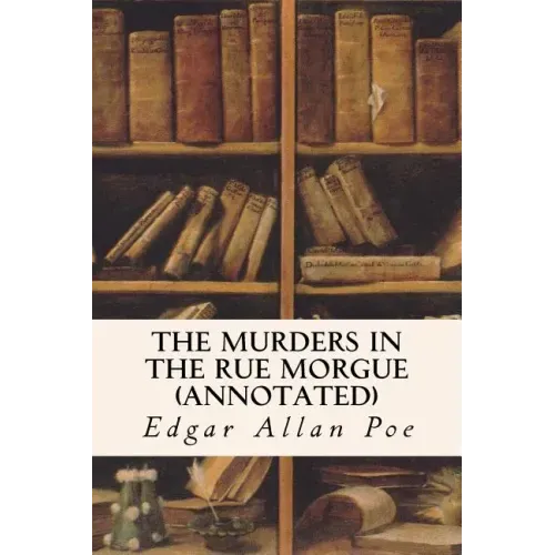 The Murders In The Rue Morgue (annotated)