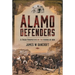 Alamo Defenders: A Fresh Perspective on the Heroes of 1836