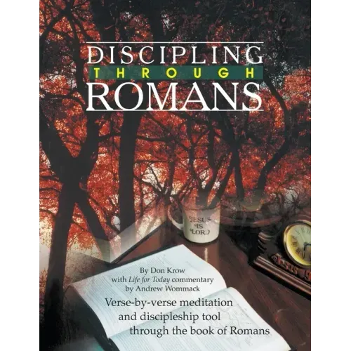Discipling Through Romans Study Guide: Verse-by-Verse Through the Book of Romans
