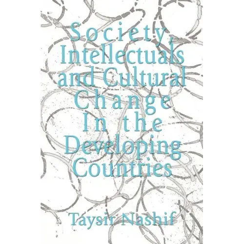 Society, Intellectuals and Cultural Change In the Developing Countries
