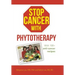 Stop Cancer with Phytotherapy: With 100+ Anti-Cancer Recipes
