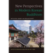 New Perspectives in Modern Korean Buddhism: Institution, Gender, and Secular Society