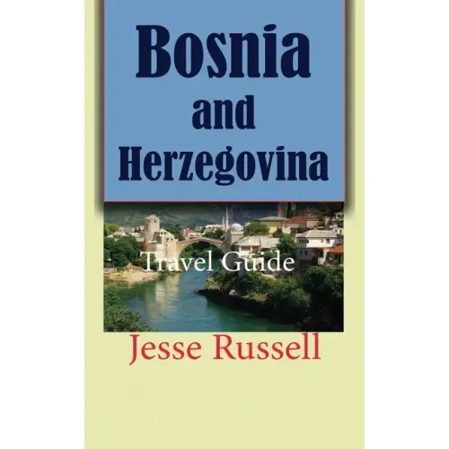 Bosnia and Herzegovina: Travel Guide