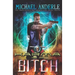 Karma Is A Bitch: An Urban Fantasy Action Adventure
