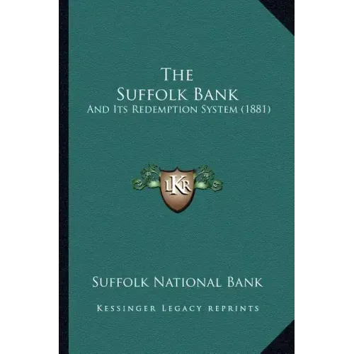 The Suffolk Bank: And Its Redemption System (1881)