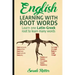 English: Learning with Root Words: Learn one Latin-Greek root to learn many words. Boost your English vocabulary with Latin and Greek Roots!