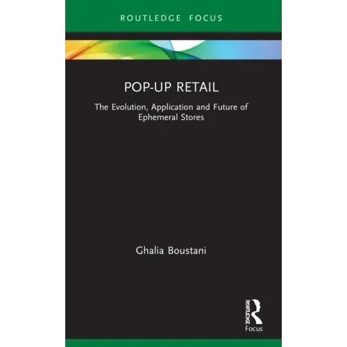 Pop-Up Retail: The Evolution, Application and Future of Ephemeral Stores