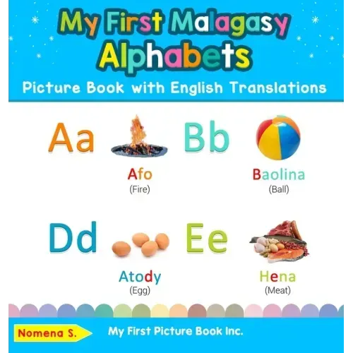 My First Malagasy Alphabets Picture Book with English Translations: Bilingual Early Learning & Easy Teaching Malagasy Books for Kids