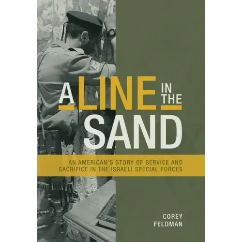 A Line in the Sand: An American's Story of Service and Sacrifice in the Israeli Special Forces