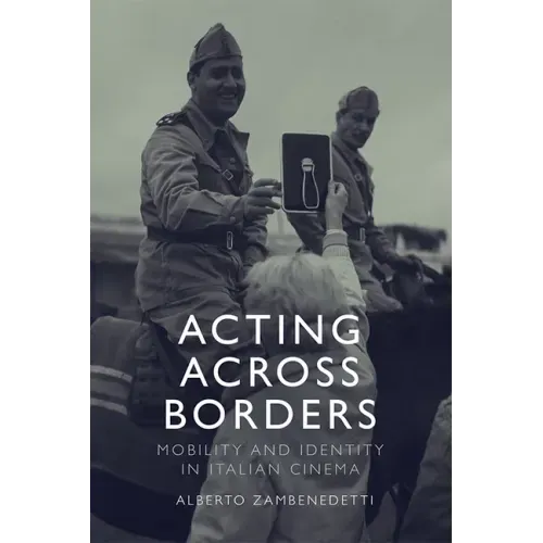 Acting Across Borders: Mobility and Identity in Italian Cinema