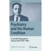 Psychiatry and the Human Condition: A Scientific Biography of Silvano Arieti (1914-1981)