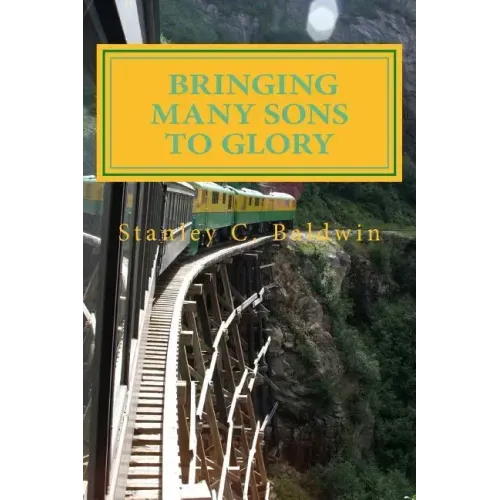Bringing Many Sons to Glory: How Your Journey Will End