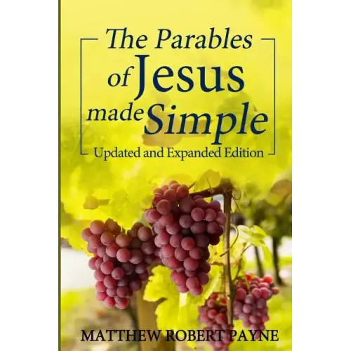 The Parables of Jesus Made Simple: Updated and Expanded Edition