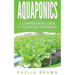 Aquaponics: A Comprehensive Guide to Aquaponic Gardening