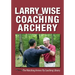 Larry Wise on Coaching Archery