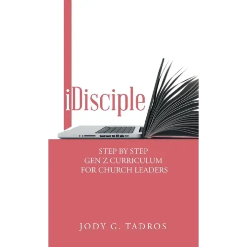 Idisciple: Step by Step Gen Z Curriculum for Church Leaders