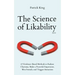 The Science of Likability: 67 Evidence-Based Methods to Radiate Charisma, Make a Powerful Impression, Win Friends, and Trigger Attraction (4th Ed.)