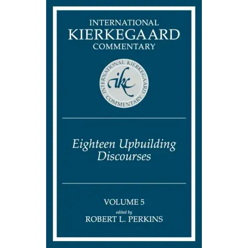 International Kierkegaard Commentary Volume 5: Eighteen Upbuilding Discourses