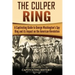 The Culper Ring: A Captivating Guide to George Washington's Spy Ring and its Impact on the American Revolution