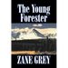 The Young Forester by Zane Grey, Fiction, Western, Historical
