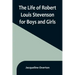 The Life of Robert Louis Stevenson for Boys and Girls