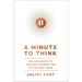 A Minute to Think: Reclaim Creativity, Conquer Busyness, and Do Your Best Work