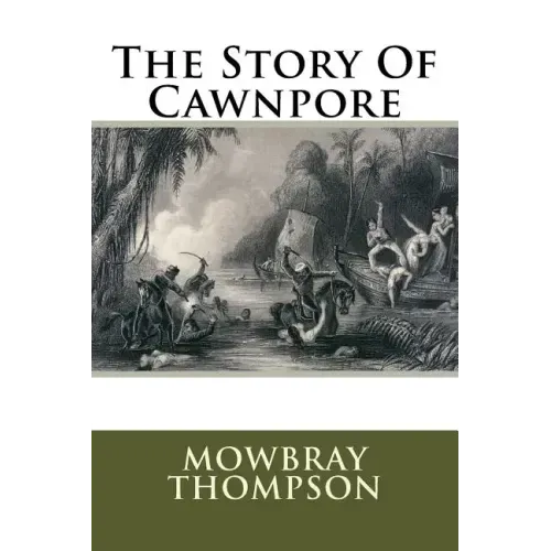 The Story Of Cawnpore