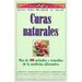 Curas Naturales: Mas de 100 metodos y remedios de la medicina alternativa = Natural Cures