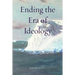 Ending the Era of Ideology