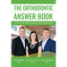 The Orthodontic Answer Book: A Guide to the Most Common Patient Questions