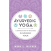 Āyurvedic Yoga: 3 Approaches to Teaching Āyurvedic Yoga