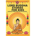 Lord Buddha Stories for Kids- Inspiring Stories from The Life of Buddha